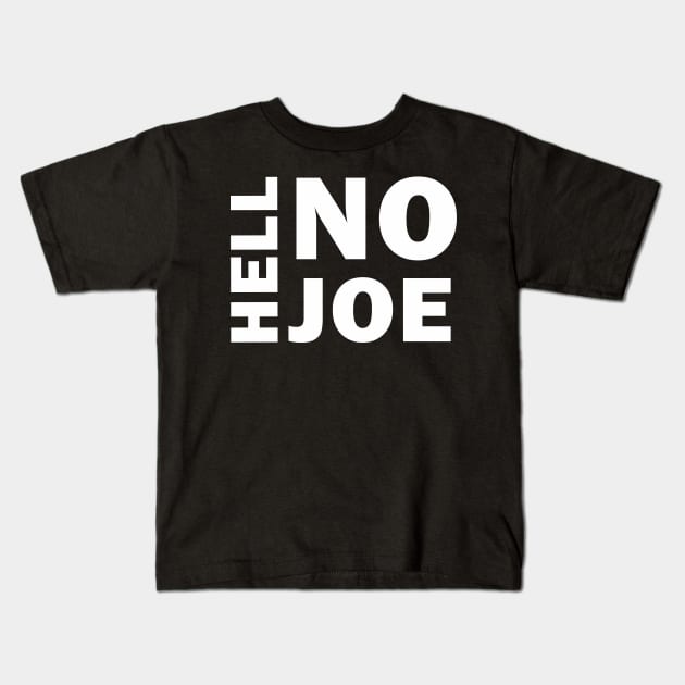 Hell No Joe Kids T-Shirt by valentinahramov